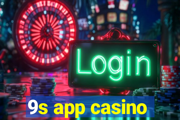 9s app casino